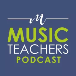 Teaching Notes - Music Teachers Association's Podcast