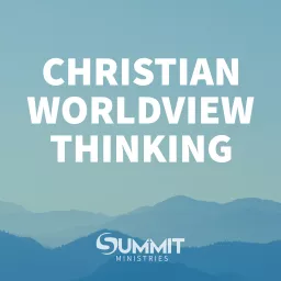 Christian Worldview Thinking Podcast artwork