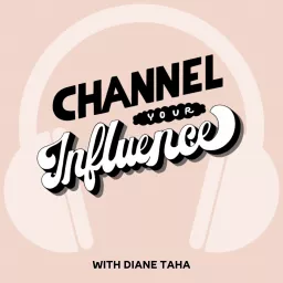 Channel Your Influence Podcast artwork