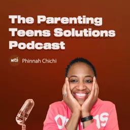 The Parenting Teens Solutions Podcast. (Parenting Teens With Purpose) artwork