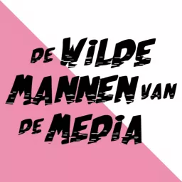 De Wilde Mannen van de Media Podcast artwork