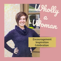 Wholly a Woman Podcast artwork