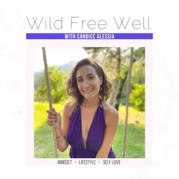 Wild Free Well with Candice Alessia Podcast artwork