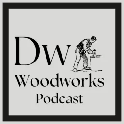 DW woodworks podcast artwork
