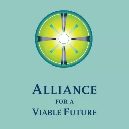 Alliance for a Viable Future Podcast artwork