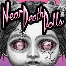 Near Death Dolls Podcast artwork
