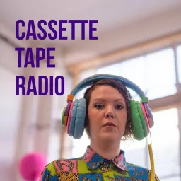 Cassette Tape Radio by Talia Randall Podcast artwork