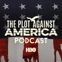 The Plot Against America Podcast artwork