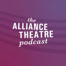 The Alliance Theatre Podcast