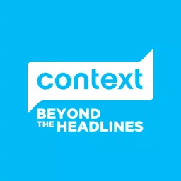 Context Beyond The Headlines Podcast artwork