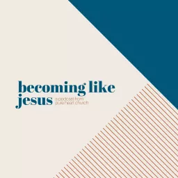 Becoming Like Jesus Podcast artwork