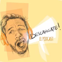 DESCARGATE, El Podcast artwork