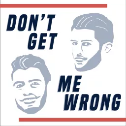 Don't Get Me Wrong Podcast artwork
