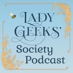 Lady Geeks Society Podcast artwork