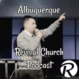 Albuquerque Revival Church Podcast artwork