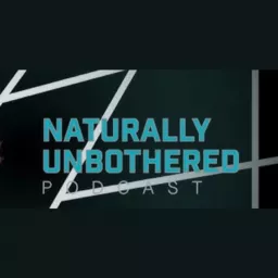 Naturally Unbothered Podcast artwork