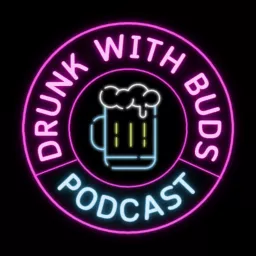 Drunk With Buds Podcast artwork