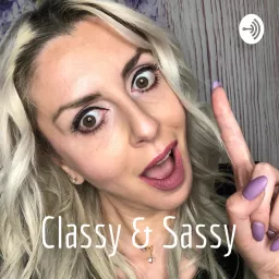 Classy & Sassy Podcast artwork