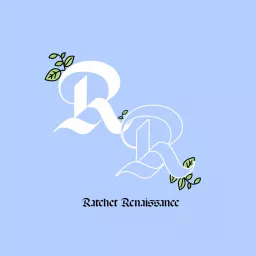 Ratchet Renaissance Podcast artwork