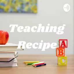 Teaching Recipe Podcast artwork