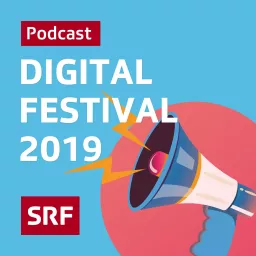 SRF-Podcast vom «Digital Festival» 2019 artwork