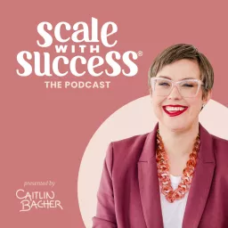 Scale with Success® Podcast artwork