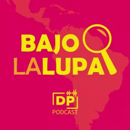 Bajo la Lupa Podcast artwork