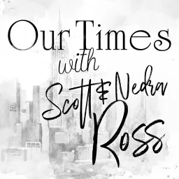 Our Times with Scott & Nedra Ross