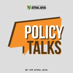 Policy Talks by Atma Jaya Podcast artwork