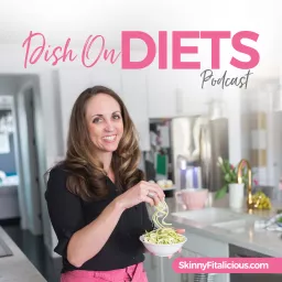 Dish On Ditching Diets Podcast artwork