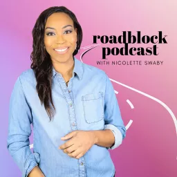 Roadblock Podcast with Nicolette Swaby artwork