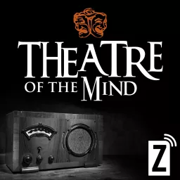 Zoomer Radio's Theatre of the Mind Podcast artwork