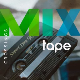 Crossings Mixtape Podcast artwork