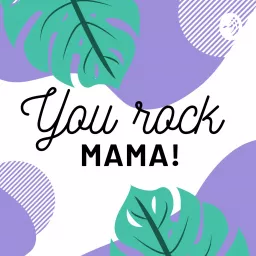 YOU ROCK MAMA! Podcast artwork