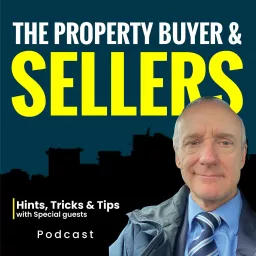 The Property Buyer & Sellers’ Podcast artwork