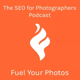 SEO for Photographers by Fuel Your Photos Podcast artwork