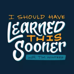 I Should Have Learned This Sooner – Discussing life lessons for self-improvement Podcast artwork