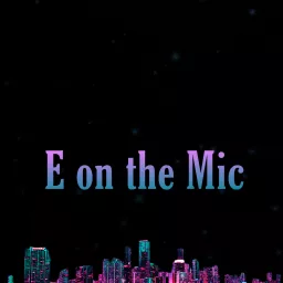 E on the Mic