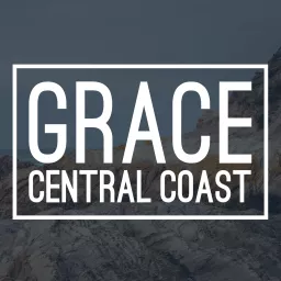 Grace Central Coast Podcast artwork