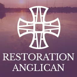 Restoration Anglican Sermons Podcast artwork
