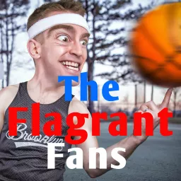 The Flagrant Fans Podcast artwork