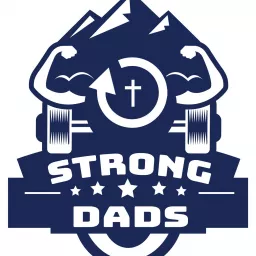 STRONG DADS! Doing Real Life Podcast artwork