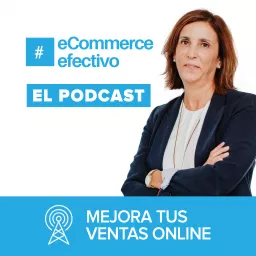 El Podcast de eCommerce Efectivo