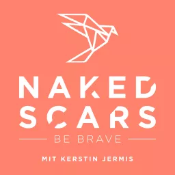 NAKED SCARS - Be Brave Podcast artwork