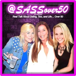 SASSover50 - Dating, Sex, and Single Life...over 50 Podcast artwork