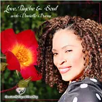 Love, Psyche and Soul, Hosted by Danielle Burns, Depth Psychologist