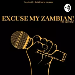 EXCUSE MY ZAMBIAN Podcast artwork