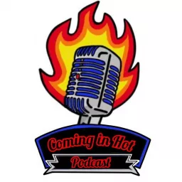 Coming In Hot Podcast artwork