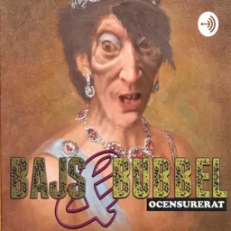 Bajs och Bubbel ocensurerat Podcast artwork