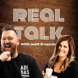 Real Talk with Matt & Carrie Podcast artwork